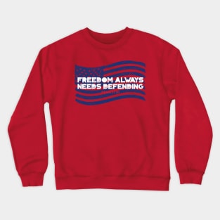 Freedom Always Needs Defending – Since 1776 Crewneck Sweatshirt